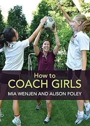Expert Analysis on Coaching Girls: Boost Your Coaching Skills