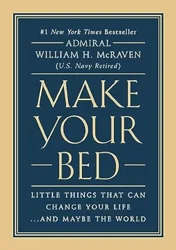 Make Your Bed: Inspiring Life Lessons from a Navy SEAL