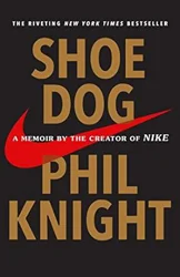 Shoe Dog: An Inspirational Memoir of Nike's Founder