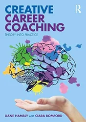 Creative Career Coaching: Practical Advice and Creative Approaches for Career Guidance Practitioners