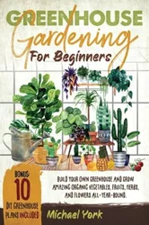 Greenhouse Gardening for Beginners: A Comprehensive Guide