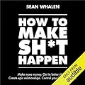 Elevate Your Life: Insights from 'How to Make Sh*t Happen' Analysis