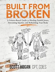 Built from Broken Book Review: A Comprehensive Guide to Healing Pain and Injuries