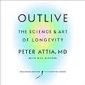 Outlive: The New Science of Life Extension and Aging