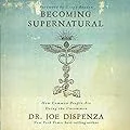 Explore the Mind's Potential with 'Becoming Supernatural' Insights