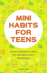 Unlock Teen Potential with Mini Habits: Expert Insights Report