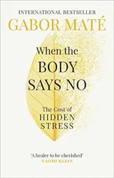 When the Body Says No: Exploring the Mind-Body Connection