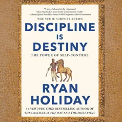 Discipline Is Destiny: The Power of Self Control