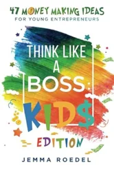 Think Like A Boss: Kids Edition - A Comprehensive Guide for Young Entrepreneurs