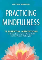 A Comprehensive Guide to Mindfulness: Techniques for Reducing Stress and Cultivating Inner Peace