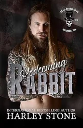 Redeeming Rabbit: A Must-Read Book in the Dead Presidents MC Series