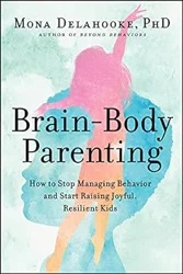 Brain-Body Parenting: Understanding and Nurturing Neurodiverse Children